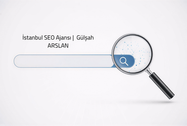 İstanbul SEO Ajansı |  Gülşah ARSLAN