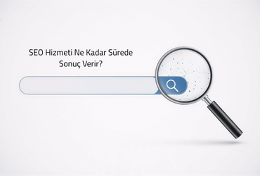 SEO Hizmeti Ne Kadar Sürede Sonuç Verir?