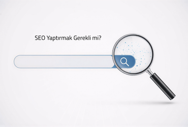 SEO Yaptırmak Gerekli mi?